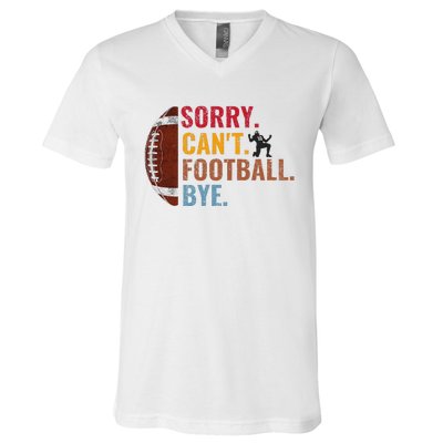 Sorry CanT Football Bye Funny Football V-Neck T-Shirt