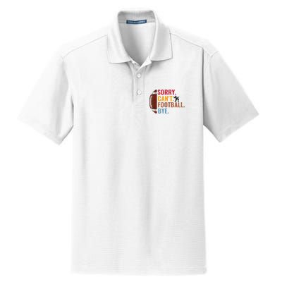 Sorry CanT Football Bye Funny Football Dry Zone Grid Polo