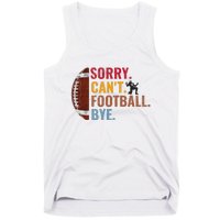 Sorry CanT Football Bye Funny Football Tank Top