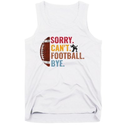 Sorry CanT Football Bye Funny Football Tank Top