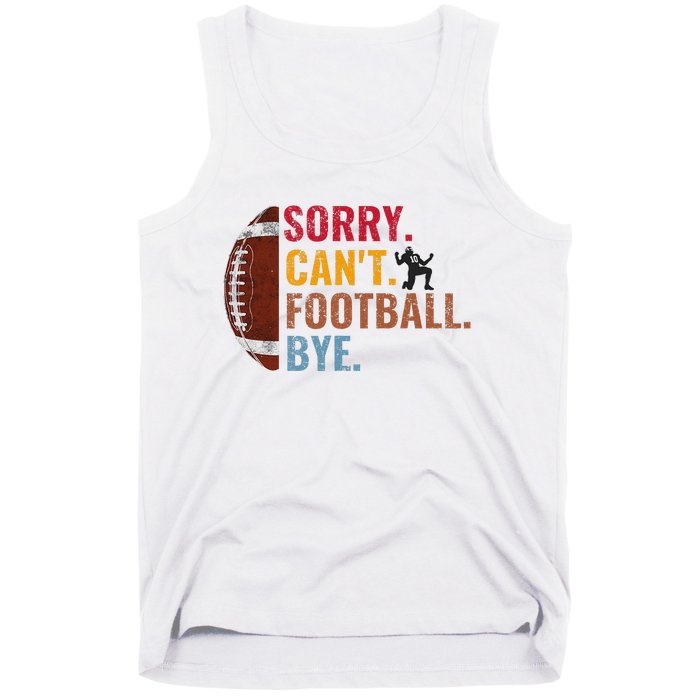 Sorry CanT Football Bye Funny Football Tank Top