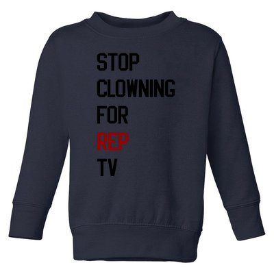 Stop Clowning For Rep Tv Toddler Sweatshirt