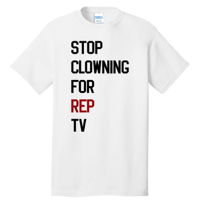 Stop Clowning For Rep Tv Tall T-Shirt