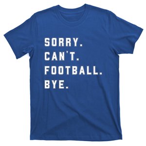 Sorry Cant Football Bye T-Shirt