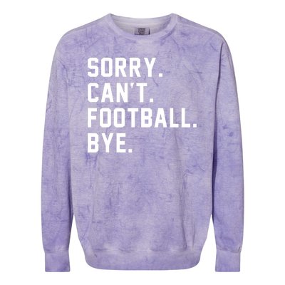 Sorry Cant Football Bye Colorblast Crewneck Sweatshirt