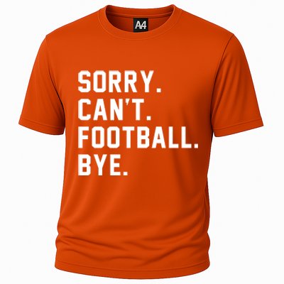 Sorry Cant Football Bye Cooling Performance Crew T-Shirt