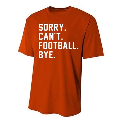 Sorry Cant Football Bye Performance Sprint T-Shirt