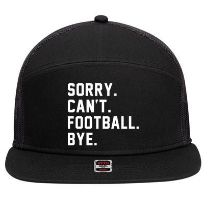 Sorry Cant Football Bye 7 Panel Mesh Trucker Snapback Hat