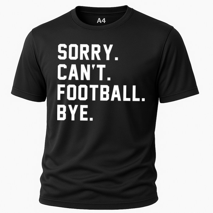 Sorry Cant Football Bye Cooling Performance Crew T-Shirt