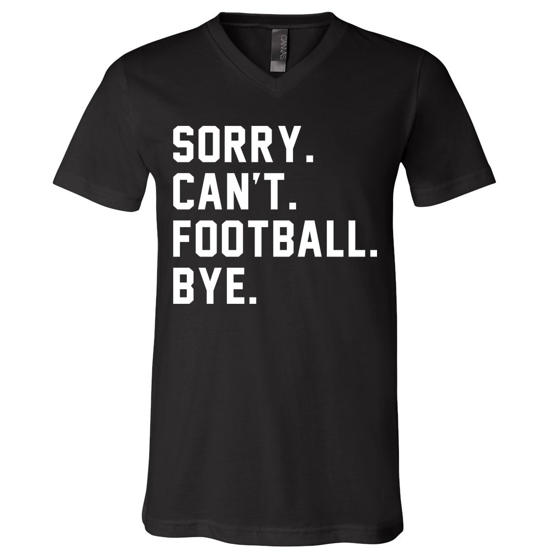 Sorry Cant Football Bye V-Neck T-Shirt