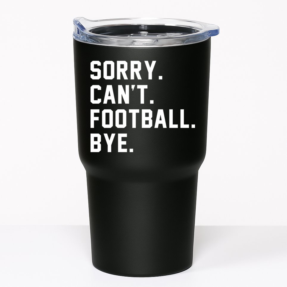 Sorry Cant Football Bye Tumbler