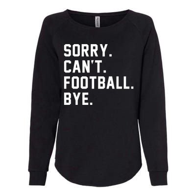 Sorry Cant Football Bye Womens California Wash Sweatshirt