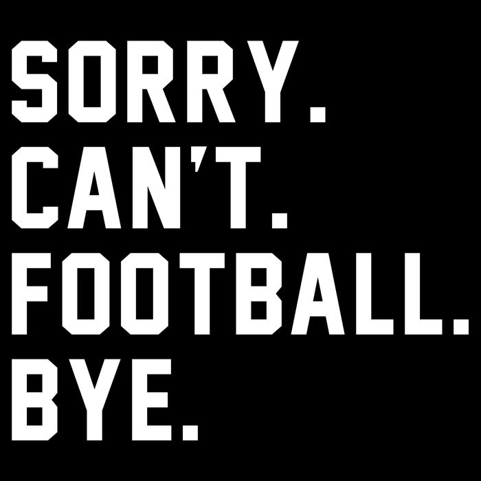 Sorry Cant Football Bye Tie-Dye T-Shirt