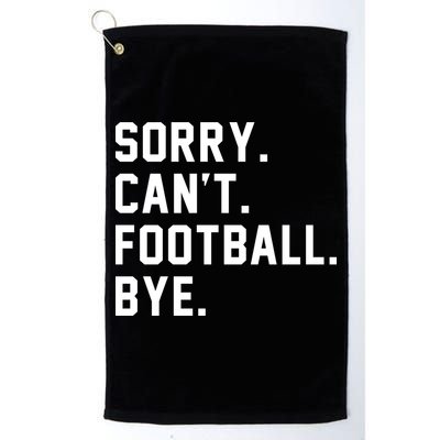 Sorry Cant Football Bye Golf Towel