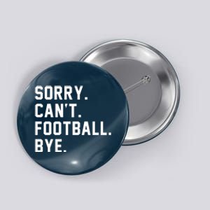 Sorry Cant Football Bye Button