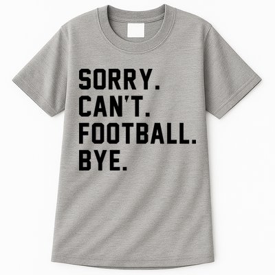 Sorry Cant Football Bye Tall T-Shirt