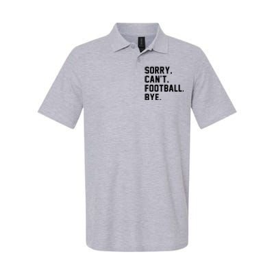 Sorry Cant Football Bye Softstyle Adult Sport Polo