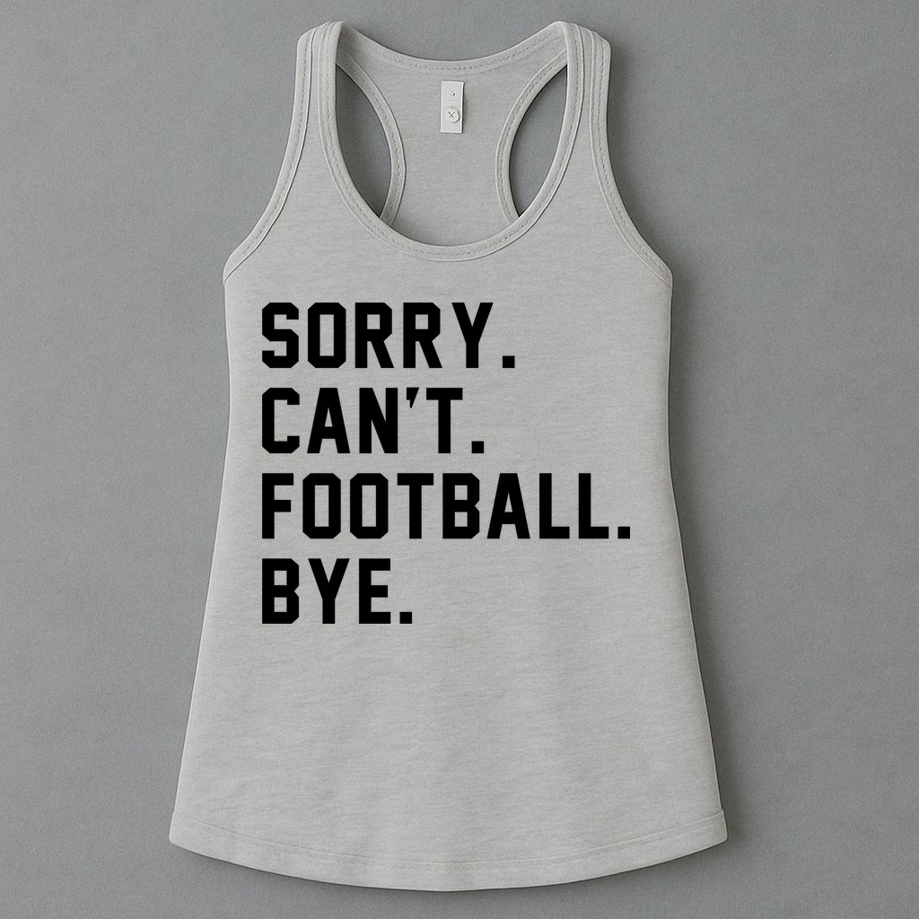 Sorry Cant Football Bye Womens Tank Top