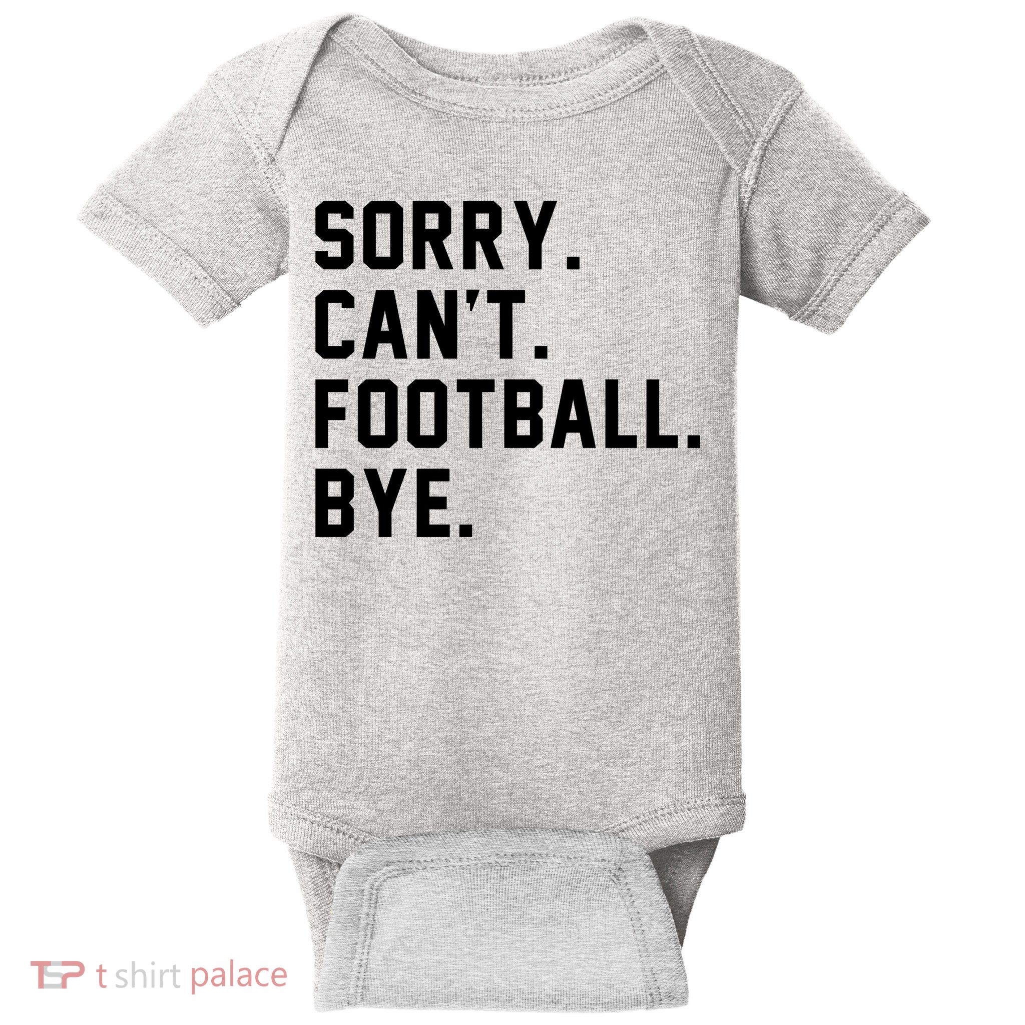 Sorry Cant Football Bye Baby Bodysuit