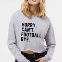 Sorry Cant Football Bye Cropped Pullover Crew