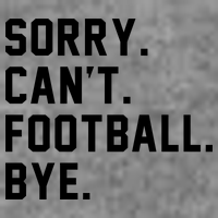 Sorry Cant Football Bye Ladies Long Sleeve Shirt