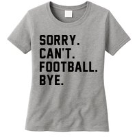 Sorry Cant Football Bye Womens T-Shirt