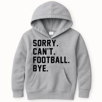 Sorry Cant Football Bye Kids Hoodie
