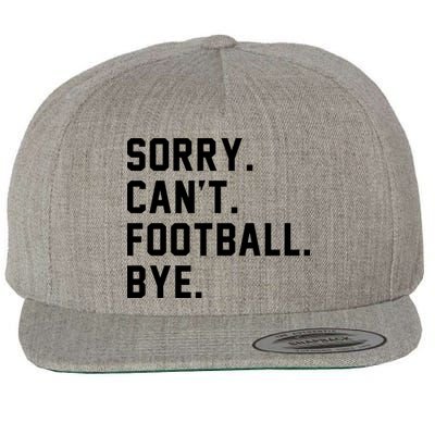 Sorry Cant Football Bye Wool Snapback Cap