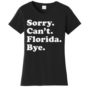 Sorry Cant Florida Bye Women's T-Shirt