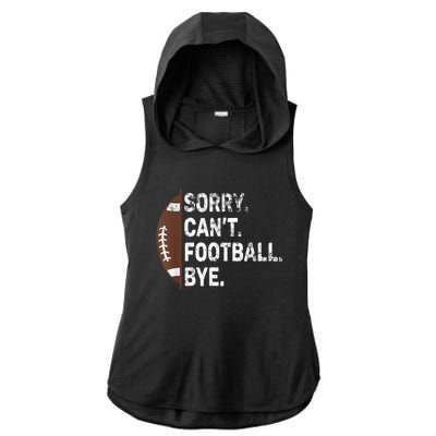 Sorry CanT Football Bye American Football Ladies PosiCharge Tri-Blend Wicking Draft Hoodie Tank