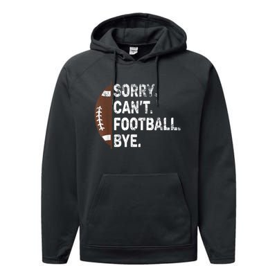 Sorry CanT Football Bye American Football Performance Fleece Hoodie