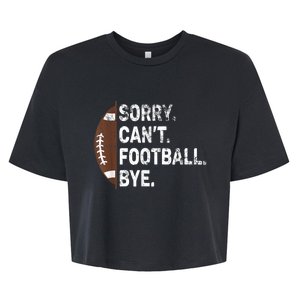 Sorry CanT Football Bye American Football Bella+Canvas Jersey Crop Tee