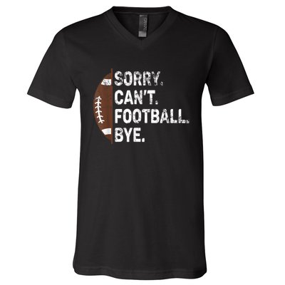 Sorry CanT Football Bye American Football V-Neck T-Shirt