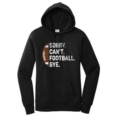 Sorry CanT Football Bye American Football Women's Pullover Hoodie