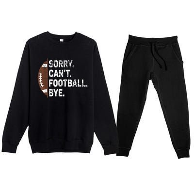 Sorry CanT Football Bye American Football Premium Crewneck Sweatsuit Set