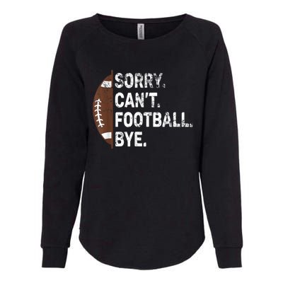 Sorry CanT Football Bye American Football Womens California Wash Sweatshirt