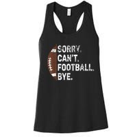 Sorry CanT Football Bye American Football Women's Racerback Tank