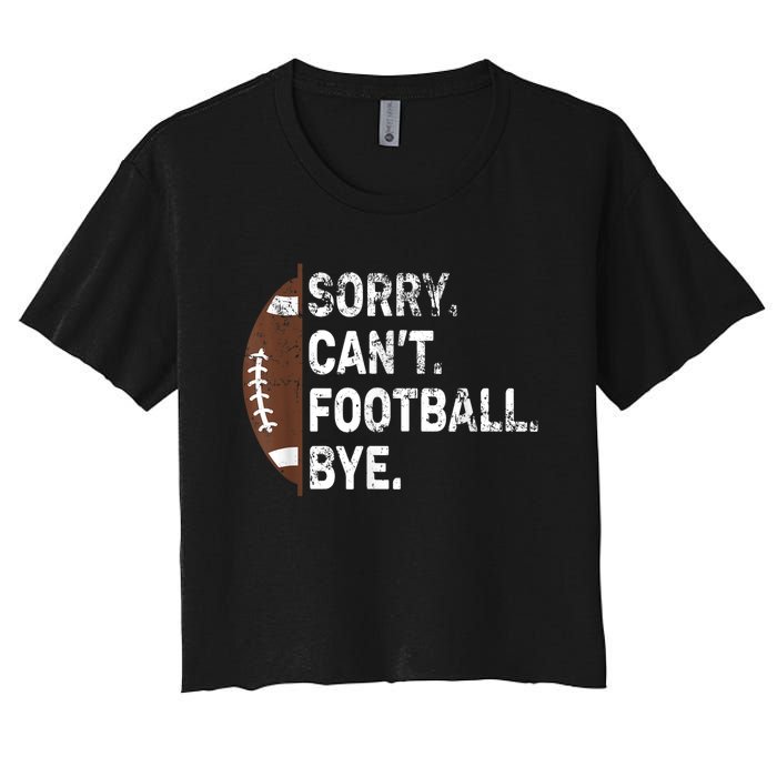 Sorry CanT Football Bye American Football Women's Crop Top Tee