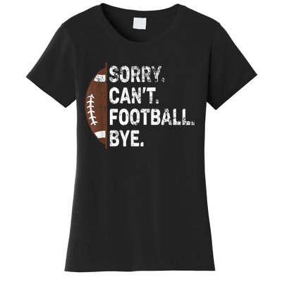 Sorry CanT Football Bye American Football Women's T-Shirt