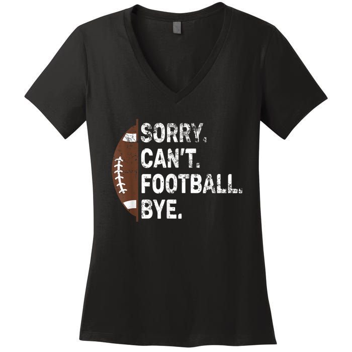 Sorry CanT Football Bye American Football Women's V-Neck T-Shirt