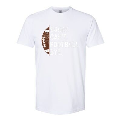 Sorry CanT Football Bye American Football Softstyle® CVC T-Shirt