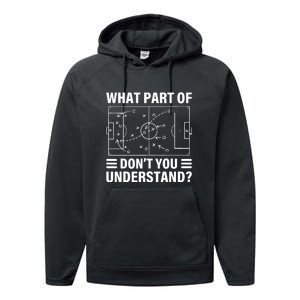 Soccer Coach Funny What Part Of Soccer Dont You Understand Gift Performance Fleece Hoodie