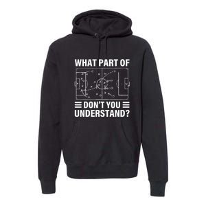 Soccer Coach Funny What Part Of Soccer Dont You Understand Gift Premium Hoodie