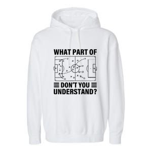 Soccer Coach Funny What Part Of Soccer Dont You Understand Gift Garment-Dyed Fleece Hoodie