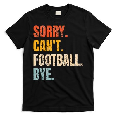 Sorry CanT Football Bye Retro Football Lovers Fan Football T-Shirt