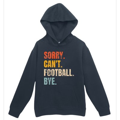 Sorry CanT Football Bye Retro Football Lovers Fan Football Urban Pullover Hoodie