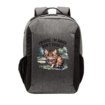 Sarcastic Cat Funny Cat Im Here Im Awake Dont Push It Vector Backpack