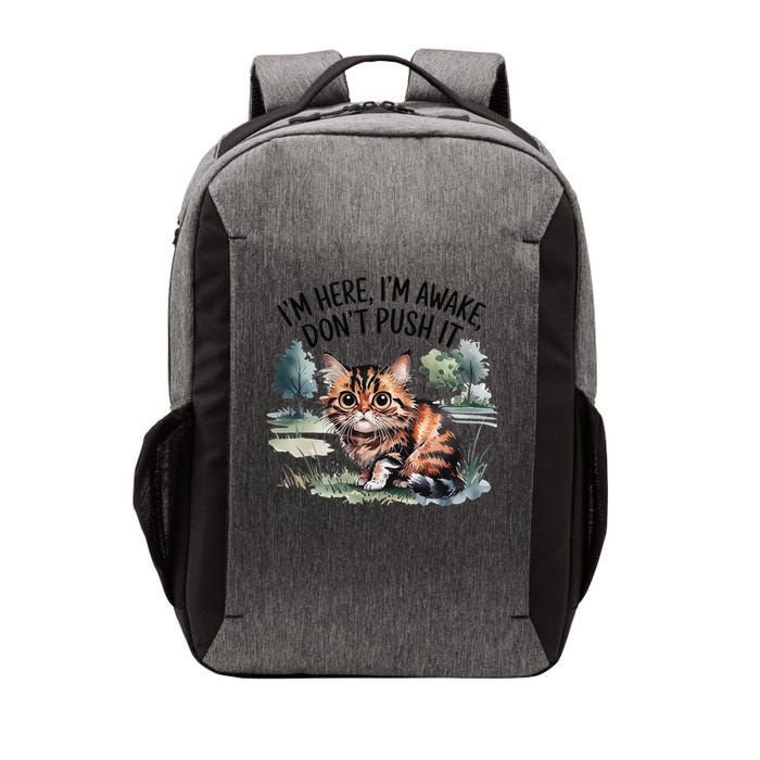 Sarcastic Cat Funny Cat Im Here Im Awake Dont Push It Vector Backpack