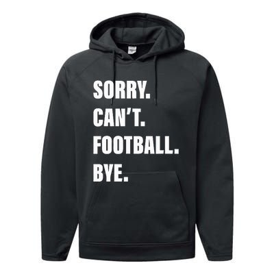 Sorry CanT Football Bye Performance Fleece Hoodie