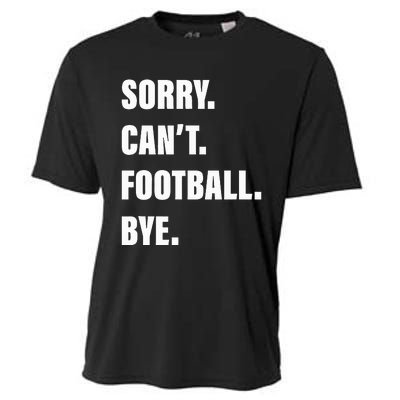 Sorry CanT Football Bye Cooling Performance Crew T-Shirt